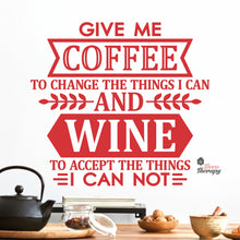 Load image into Gallery viewer, Give Me Coffee To Change The Things I Can And Wine To Accept The Things Wall Decal Decotherapy