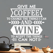 Load image into Gallery viewer, Give Me Coffee To Change The Things I Can And Wine To Accept The Things Wall Decal Decotherapy