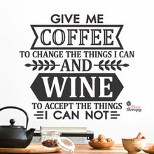 Load image into Gallery viewer, Give Me Coffee To Change The Things I Can And Wine To Accept The Things Wall Decal Decotherapy