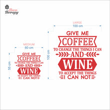 Load image into Gallery viewer, Give Me Coffee To Change The Things I Can And Wine To Accept The Things Wall Decal Decotherapy