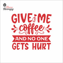 Load image into Gallery viewer, Give Me Coffee And No One Gets Hurt Wall Decal
