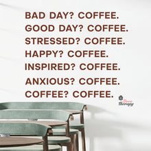 Load image into Gallery viewer, Good Day Coffee Bad Day Happy Inspired Anxious Coffee Wall Decal Decotherapy