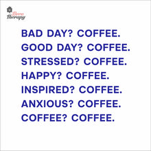 Load image into Gallery viewer, Good Day Coffee Bad Day Happy Inspired Anxious Coffee Wall Decal Decotherapy