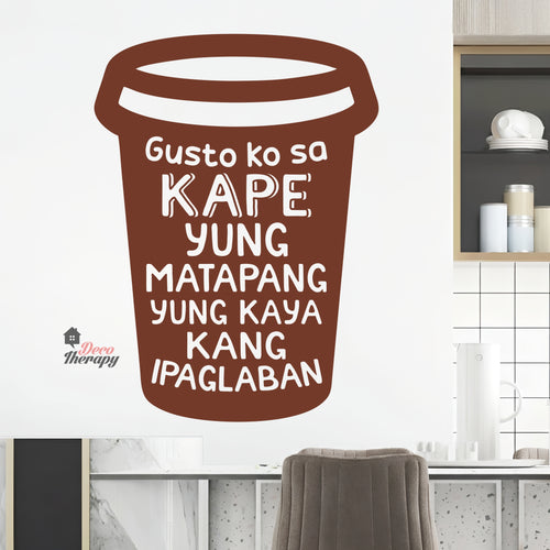 Gusto Ko Sa Kape Yung Matapang Kaya Kang Ipaglaban Wall Decal Decotherapy