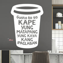 Load image into Gallery viewer, Gusto Ko Sa Kape Yung Matapang Kaya Kang Ipaglaban Wall Decal Decotherapy
