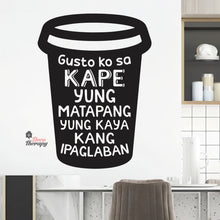 Load image into Gallery viewer, Gusto Ko Sa Kape Yung Matapang Kaya Kang Ipaglaban Wall Decal Decotherapy