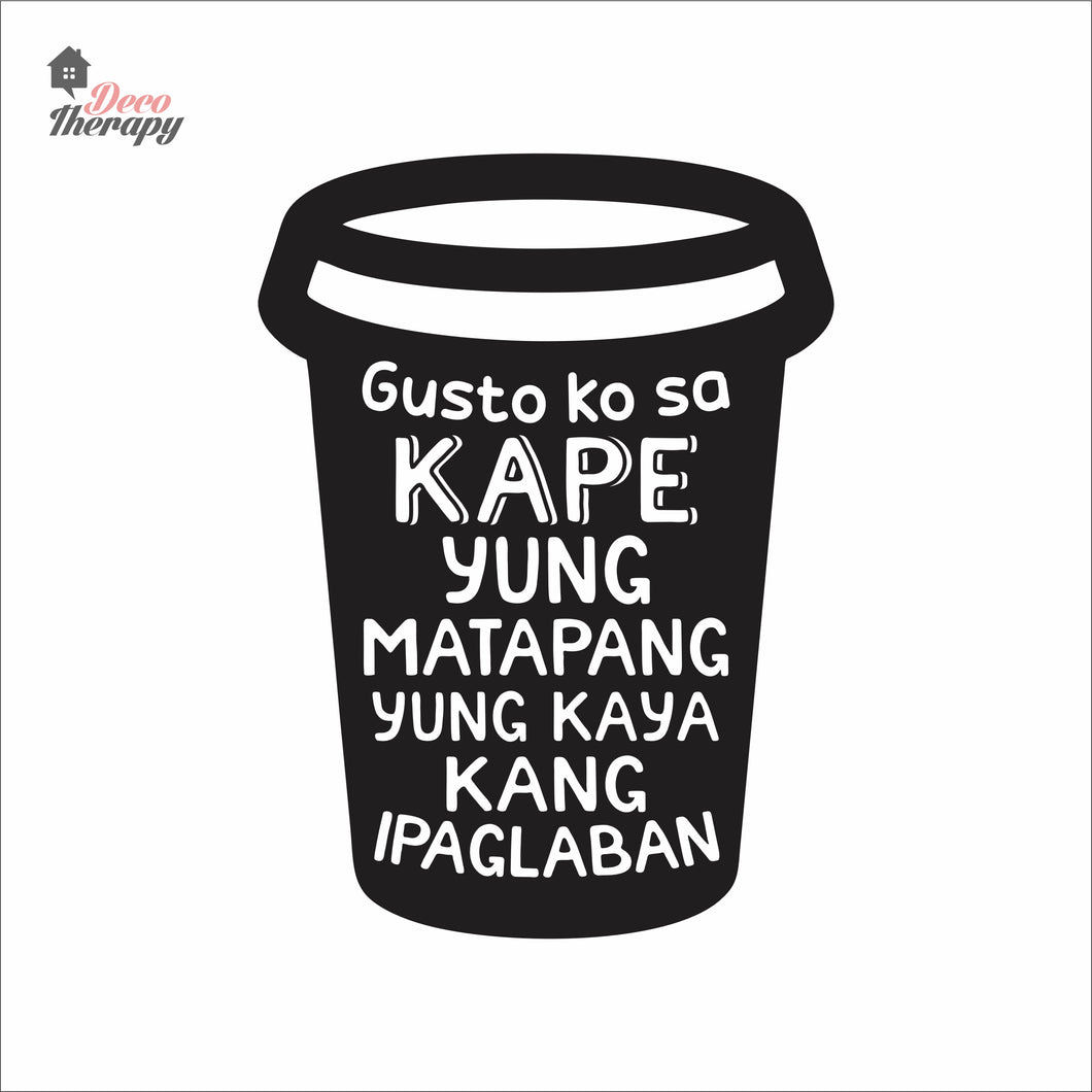 Gusto Ko Sa Kape Yung Matapang Kaya Kang Ipaglaban Wall Decal Decotherapy