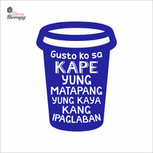 Load image into Gallery viewer, Gusto Ko Sa Kape Yung Matapang Kaya Kang Ipaglaban Wall Decal Decotherapy