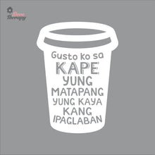 Load image into Gallery viewer, Gusto Ko Sa Kape Yung Matapang Kaya Kang Ipaglaban Wall Decal Decotherapy