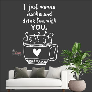 I Just Wanna Cuddle and Drink Tea With You Wall Decal Decotherapy