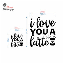 Load image into Gallery viewer, I Love You A Latte Wall Decal