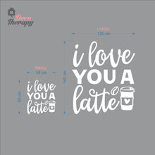 Load image into Gallery viewer, I Love You A Latte Wall Decal