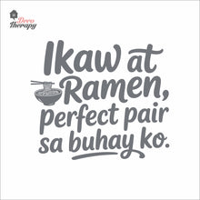 Load image into Gallery viewer, Ikaw At Ramen Perfect Pair Sa Buhay Ko Wall Decal
