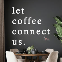 Load image into Gallery viewer, Let Coffee Connect Us Wall Decal Decotherapy