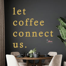 Load image into Gallery viewer, Let Coffee Connect Us Wall Decal Decotherapy