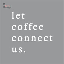Load image into Gallery viewer, Let Coffee Connect Us Wall Decal Decotherapy