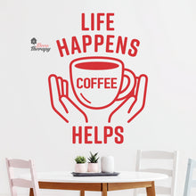 Load image into Gallery viewer, Life Happens Coffee Helps V3 Wall Decal