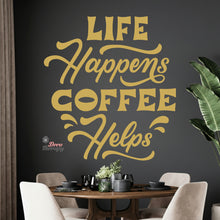 Load image into Gallery viewer, Life Happens Coffee Helps V1 Wall Decal Decotherapy