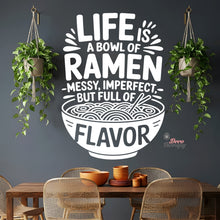 Load image into Gallery viewer, Life Is A Bowl Of Ramen Messy But Full Flavor Wall Decal