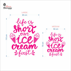 Life Is Short Eat Ice Cream First Wall Decal Decotherapy
