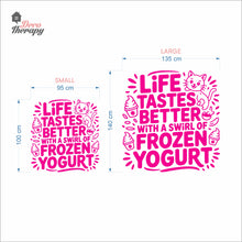 Load image into Gallery viewer, Life Tastes Better With Swirl Of Frozen Yogurt Wall Decal Decotherapy