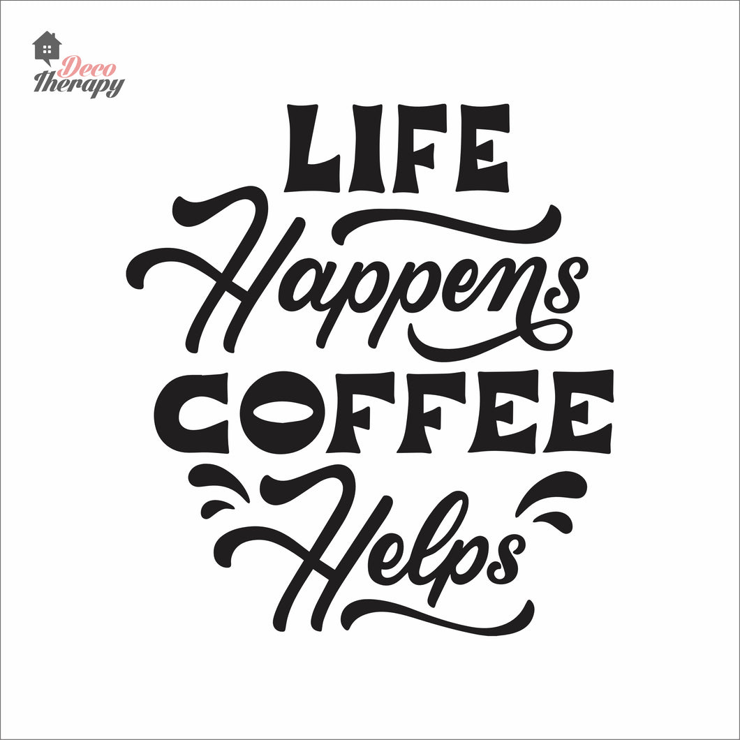 Life Happens Coffee Helps V1 Wall Decal Decotherapy