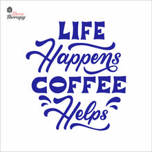 Load image into Gallery viewer, Life Happens Coffee Helps V1 Wall Decal Decotherapy