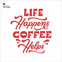 Load image into Gallery viewer, Life Happens Coffee Helps V1 Wall Decal Decotherapy