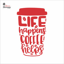 Load image into Gallery viewer, Life Happens Coffee Helps V2 Wall Decal Decotherapy