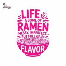 Load image into Gallery viewer, Life Is A Bowl Of Ramen Messy But Full Flavor Wall Decal