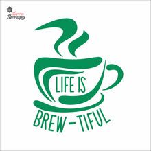Load image into Gallery viewer, Life Is Brew-Tiful Coffee Tea Wall Decal Decotherapy