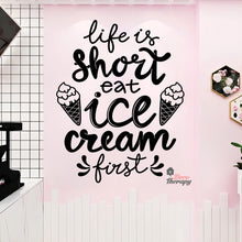 Load image into Gallery viewer, Life Is Short Eat Ice Cream First Wall Decal Decotherapy