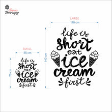 Load image into Gallery viewer, Life Is Short Eat Ice Cream First Wall Decal Decotherapy