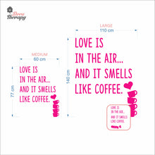 Load image into Gallery viewer, Love Is In The Air And It Smells Like Coffee Wall Decal Decotherapy