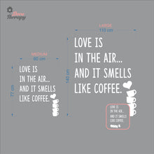 Load image into Gallery viewer, Love Is In The Air And It Smells Like Coffee Wall Decal Decotherapy