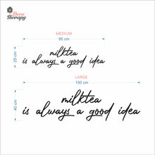 Load image into Gallery viewer, Milktea Is Always A Good Idea Wall Decal Decotherapy