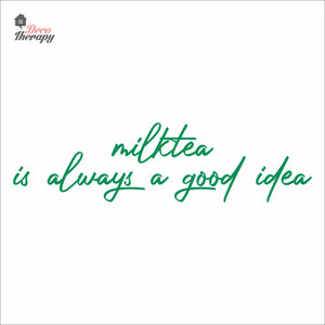 Milktea Is Always A Good Idea Wall Decal Decotherapy