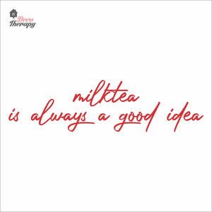 Milktea Is Always A Good Idea Wall Decal Decotherapy