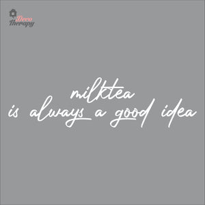 Milktea Is Always A Good Idea Wall Decal Decotherapy
