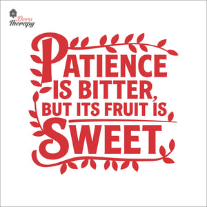 Patience Is Bitter But Its Fruit Is Sweet Wall Decal Decotherapy