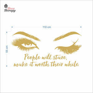 People Will Stare Make It Worth Lashes & Brows Wall Decal Decotherapy