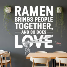Load image into Gallery viewer, Ramen Brings People Together So Does Love Wall Decal