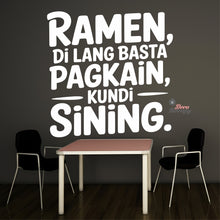 Load image into Gallery viewer, Ramen Di Lang Basta Pagkain Kundi Sining Wall Decal