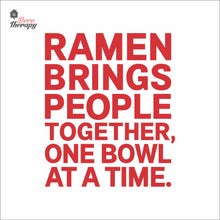Load image into Gallery viewer, Ramen Brings People Together One Bowl At A Time Wall Decal