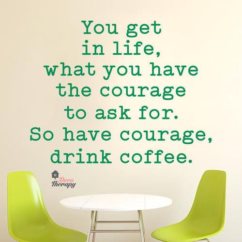 So Have Courage Drink Coffee Wall Decal Decotherapy