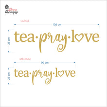Load image into Gallery viewer, Tea Pray Love Wall Decal Decotherapy