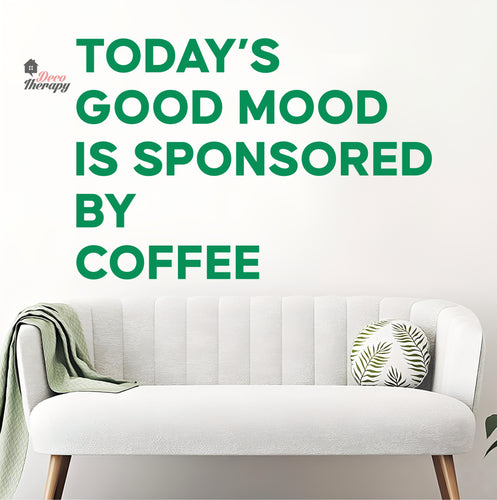 Today's Good Mood Is Sponsored By Coffee Wall Decal Decotherapy