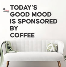 Load image into Gallery viewer, Today's Good Mood Is Sponsored By Coffee Wall Decal Decotherapy