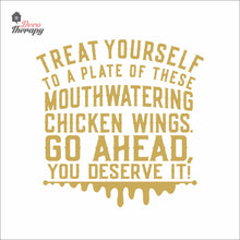 Load image into Gallery viewer, Treat Yourself Of These Mouthwatering Chicken Wings You Deserve It Wall Decal
