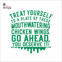 Load image into Gallery viewer, Treat Yourself Of These Mouthwatering Chicken Wings You Deserve It Wall Decal